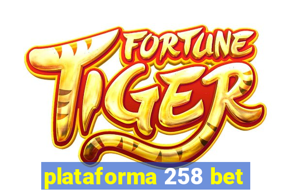 plataforma 258 bet